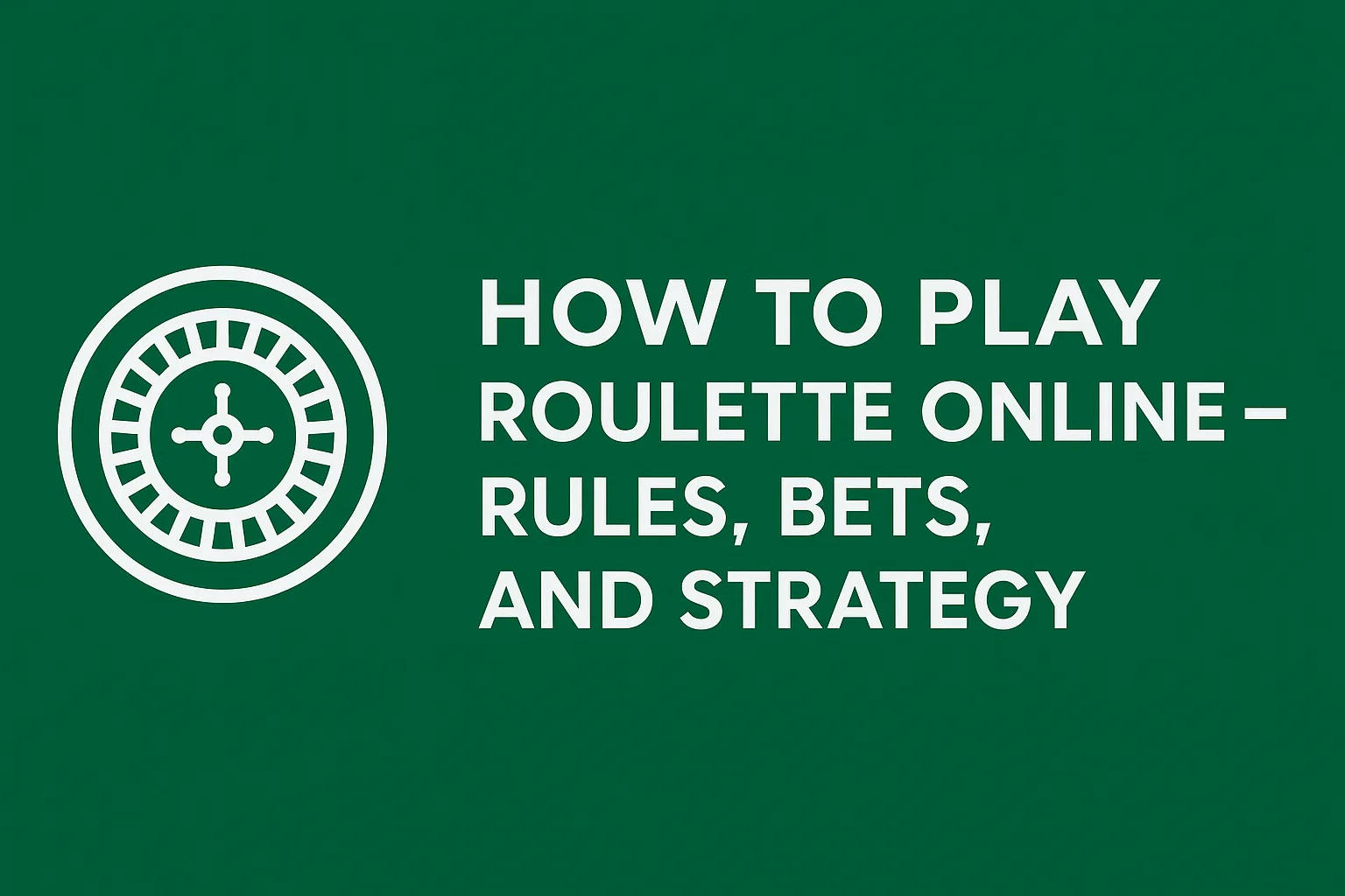 How to Play Roulette Online ? Rules, Bets, and Strategy